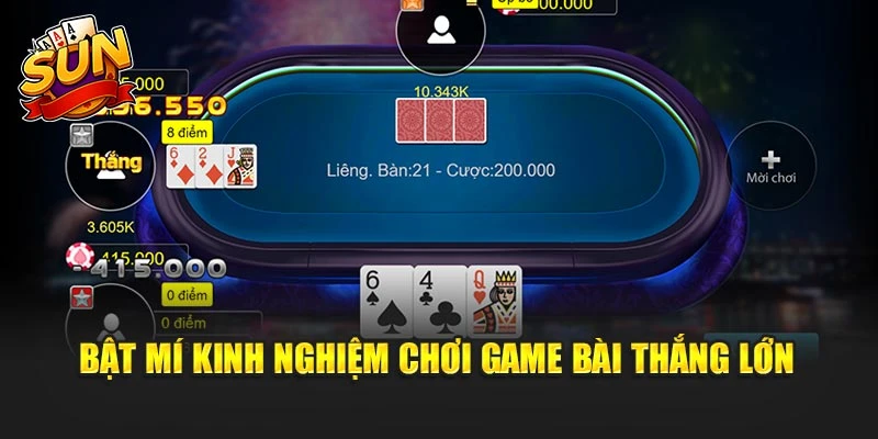 Bật mí kinh nghiệm chơi game bài thắng lớn