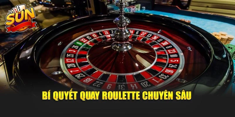 Bí quyết quay roulette chuyên sâu