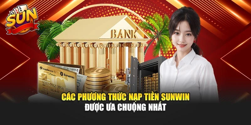 Các phương thức nạp tiền sunwin được ưa chuộng nhất