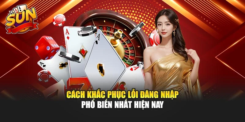 Cách khắc phục lỗi đăng nhập phổ biến nhất hiện nay