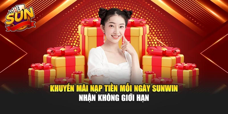 Khuyến Mãi Nạp Tiền Mỗi Ngày Sunwin – Nhận Không Giới Hạn