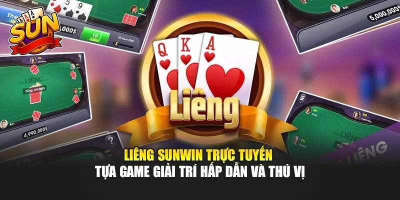 Liêng Sunwin Trực Tuyến - Tựa Game Giải Trí Hấp Dẫn Và Thú Vị