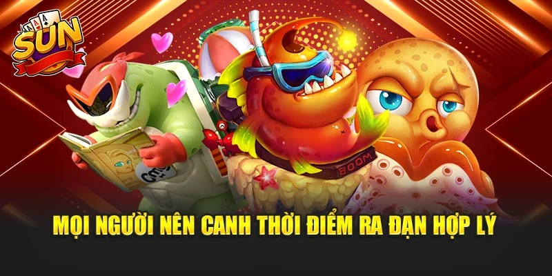 Mọi người nên canh thời điểm ra đạn hợp lý