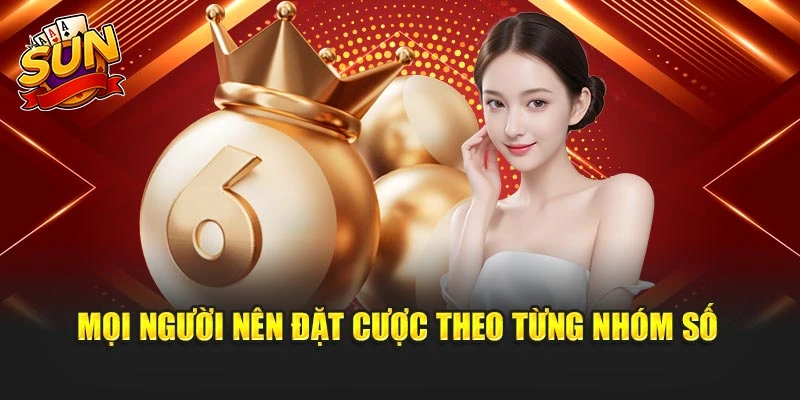 Mọi người nên đặt cược theo từng nhóm số