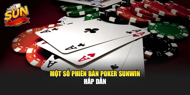 Một số phiên bản poker Sunwin hấp dẫn