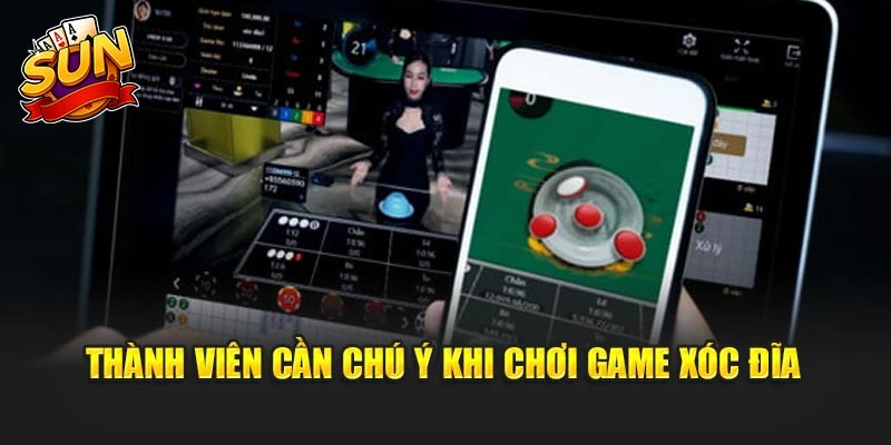 Thành viên cần chú ý khi chơi game xóc đĩa