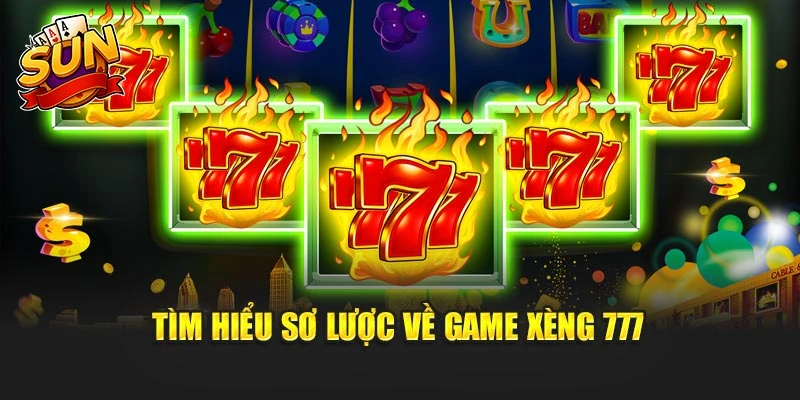 Tìm hiểu sơ lược về game xèng 777